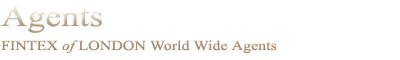 Agents - FINTEX of LONDON World Wide Agents